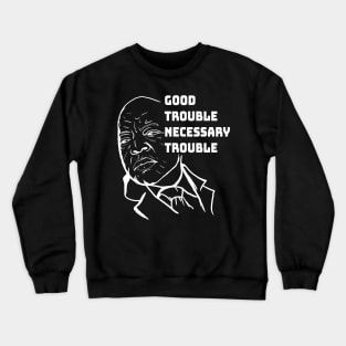 Good Trouble John Lewis Crewneck Sweatshirt